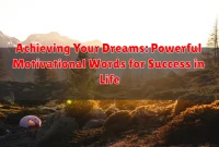 Achieving Your Dreams: Powerful Motivational Words for Success in Life Achieving Your Dreams: Powerful Motivational Words for Success in Life