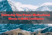 Embracing Your Power: Motivational Words to Build Confidence Embracing Your Power: Motivational Words to Build Confidence