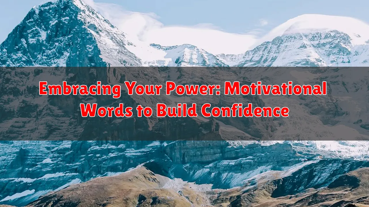Embracing Your Power: Motivational Words to Build Confidence