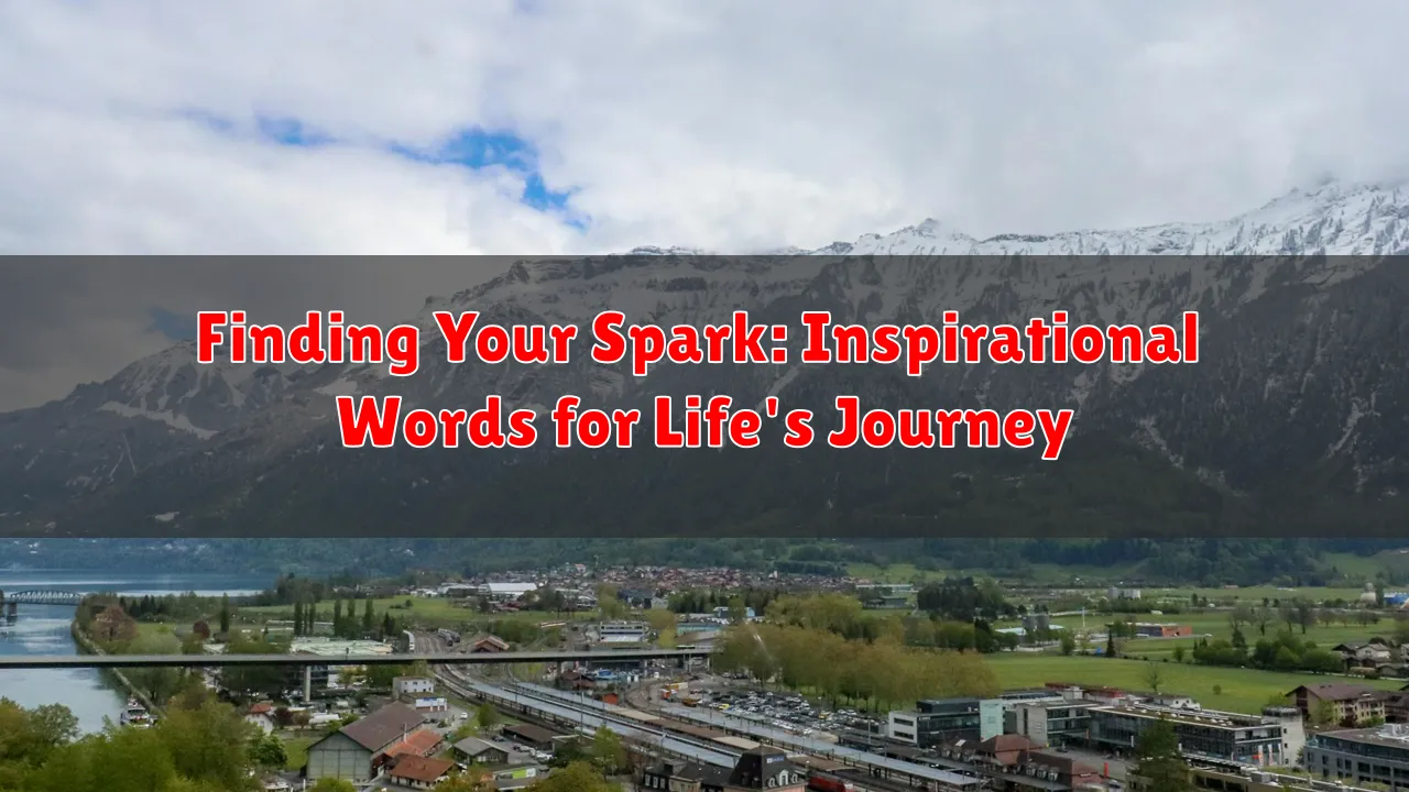 Finding Your Spark: Inspirational Words for Life's Journey