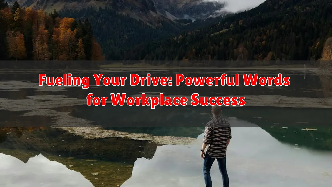 Fueling Your Drive: Powerful Words for Workplace Success