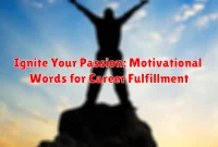 Ignite Your Passion: Motivational Words for Career Fulfillment Ignite Your Passion: Motivational Words for Career Fulfillment