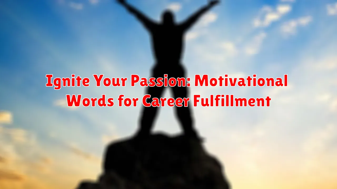 Ignite Your Passion: Motivational Words for Career Fulfillment