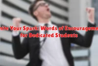 Ignite Your Spark: Words of Encouragement for Dedicated Students Ignite Your Spark: Words of Encouragement for Dedicated Students