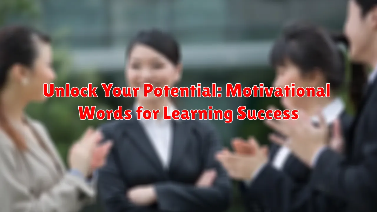 Unlock Your Potential: Motivational Words for Learning Success